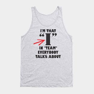 I in team INTJ bossy loner anti-social teamwork sarcasm Tank Top